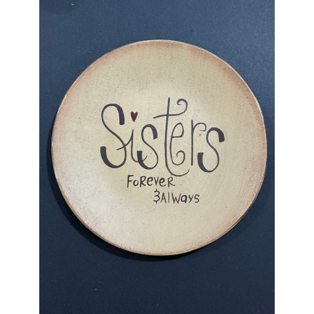 Sisters Forever‎ Always Wooden Round Plaque signed Michelle L Kildow